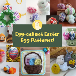 10 Eggscellent Easter Patterns for Knitters and Crocheters!